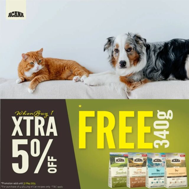 5% off ACANA & Orijen dry food! Free 340g cat dry food with purchase of 4.5kg/5.4kg of ACANA & Orijen Cat Dry Food. 🐱🐶❤️